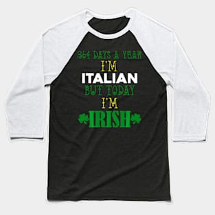 Italian Today I'M Irish ny St. Patrick'S Day Py Baseball T-Shirt